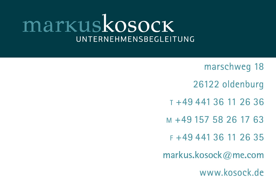 markus kosok UNTERNEHMENSBEGLEITUNG, Marschweg 18, 26122 Oldenburg, fon +49 441 361126 36, fax +49 441 361126 35, mobil +49 157 58 26 17 63, mail: mk@kosock.de